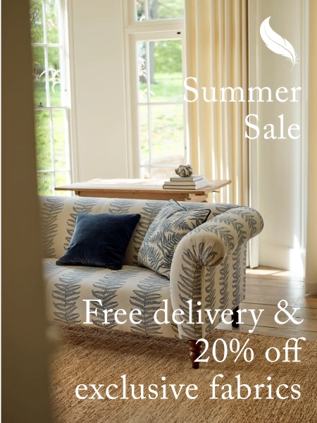Until 26th July, enjoy free delivery enjoy free delivery worth £149, plus 20% off made-to-order furniture in our exclusive fabrics and 15% off other fabrics.